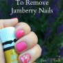 Easiest Way to Remove Jamberry Nails