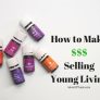 Can You Really Make Money Selling Young Living?
