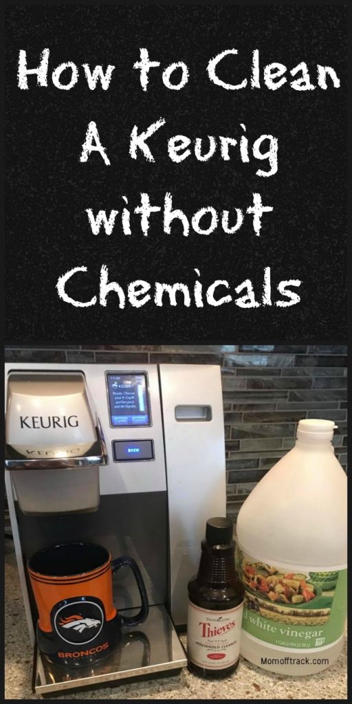 How to Clean Your Keurig Without Chemicals Mom Off Track