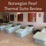 Norwegian Pearl Thermal Suite Review